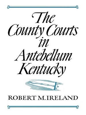 cover image of The County Courts in Antebellum Kentucky